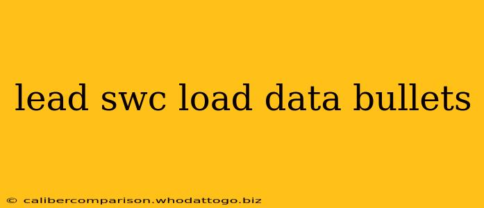 lead swc load data bullets