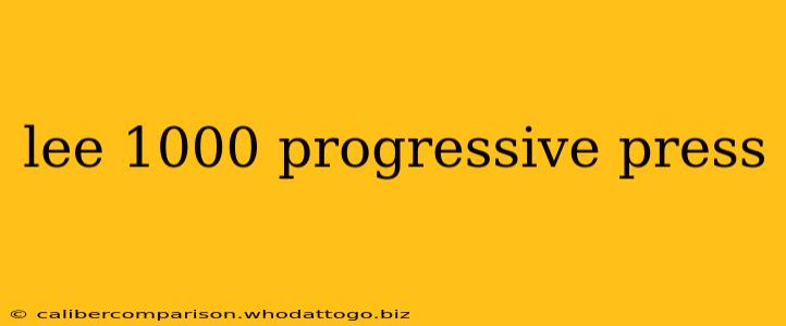 lee 1000 progressive press