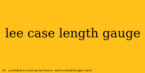 lee case length gauge