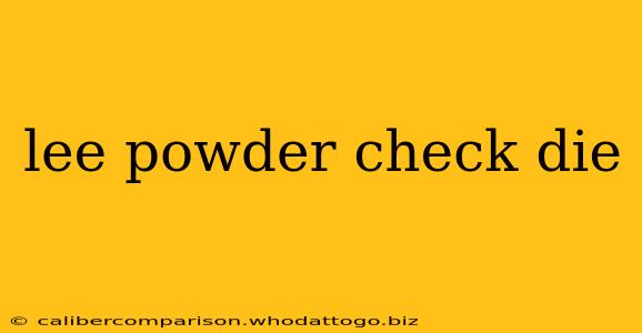 lee powder check die