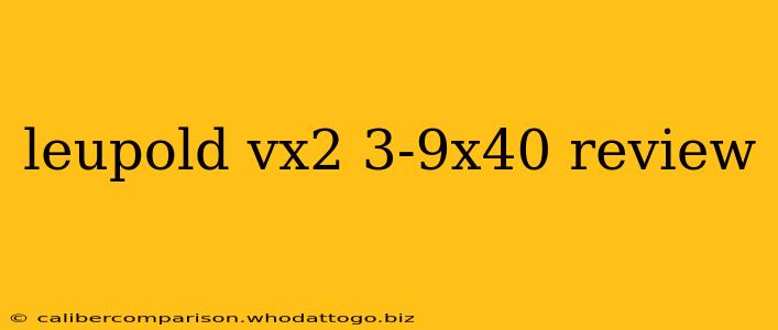 leupold vx2 3-9x40 review