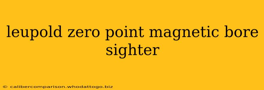 leupold zero point magnetic bore sighter