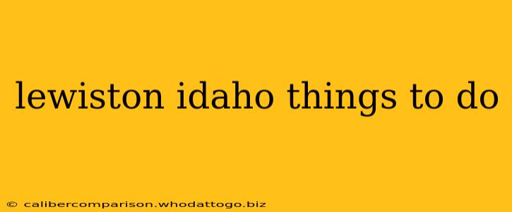 lewiston idaho things to do