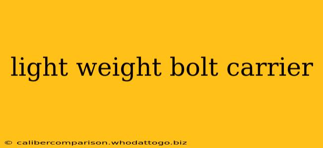 light weight bolt carrier