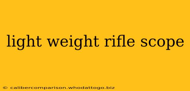 light weight rifle scope