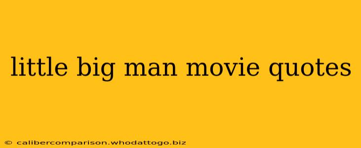 little big man movie quotes