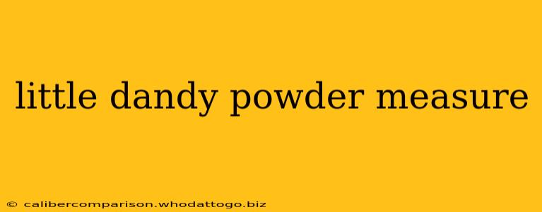 little dandy powder measure