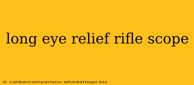 long eye relief rifle scope