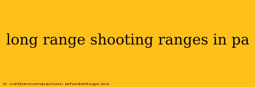 long range shooting ranges in pa