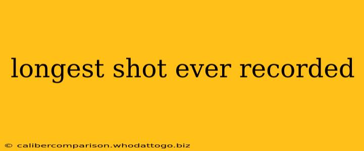 longest shot ever recorded