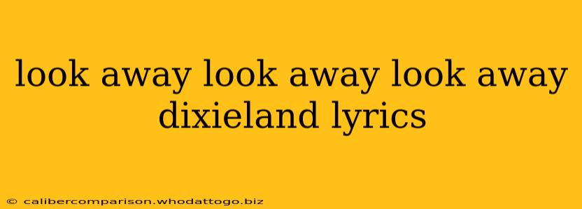 look away look away look away dixieland lyrics