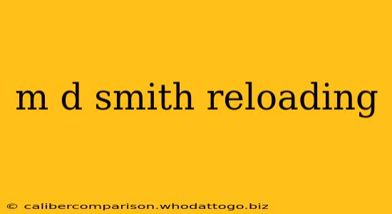 m d smith reloading