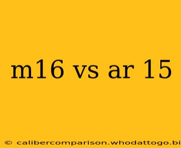 m16 vs ar 15