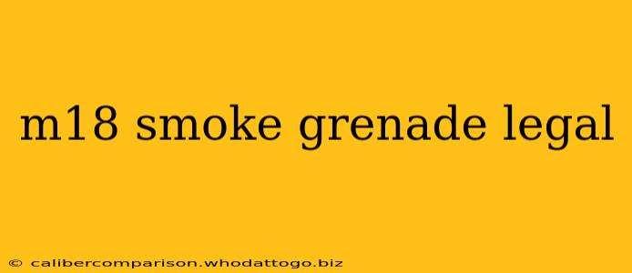 m18 smoke grenade legal