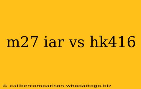 m27 iar vs hk416