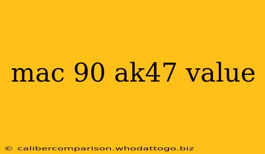 mac 90 ak47 value