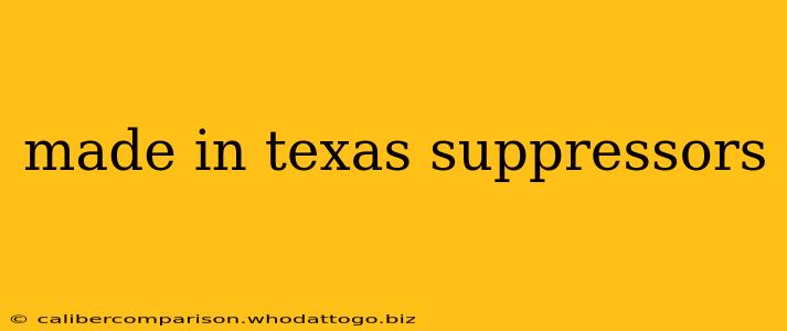 made in texas suppressors