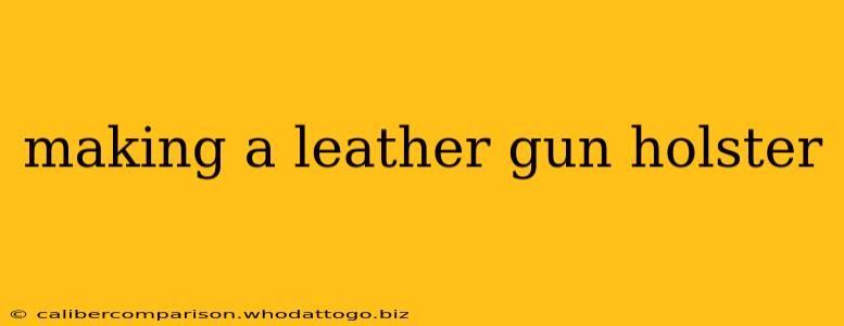 making a leather gun holster