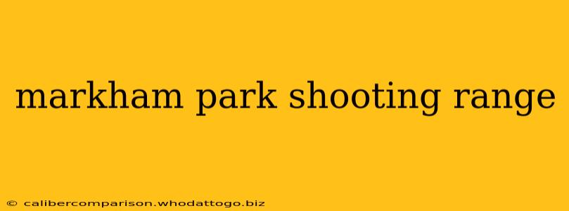 markham park shooting range