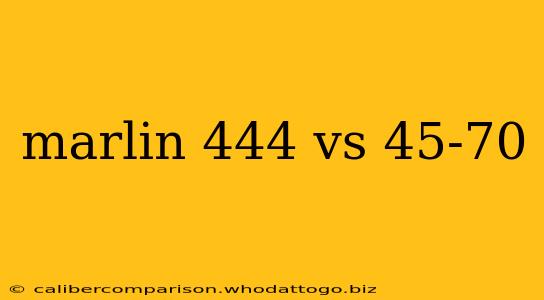 marlin 444 vs 45-70