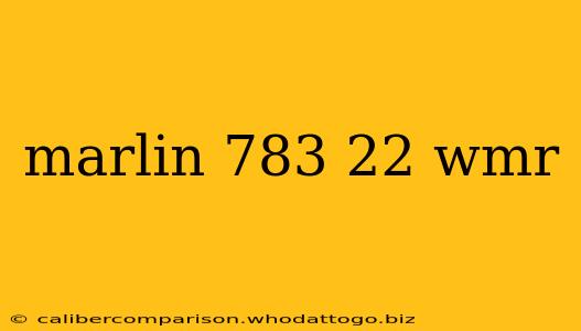 marlin 783 22 wmr