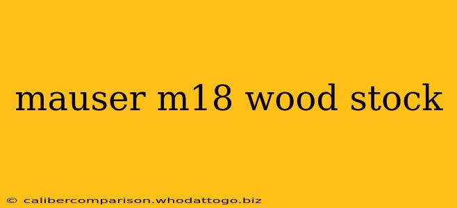 mauser m18 wood stock