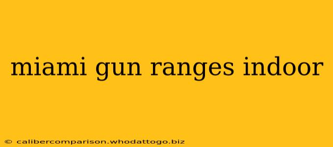 miami gun ranges indoor