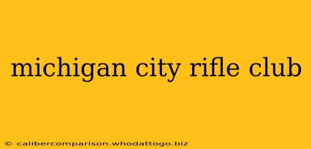 michigan city rifle club