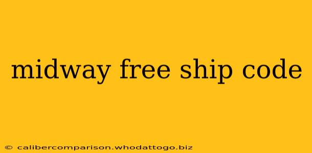 midway free ship code