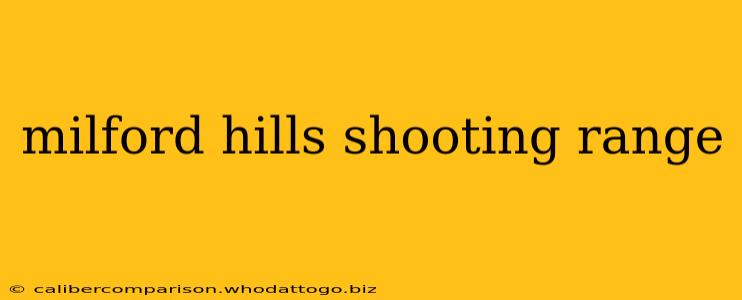 milford hills shooting range