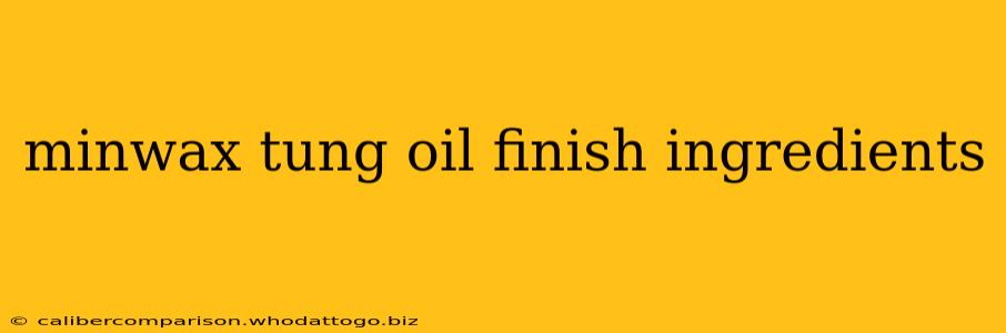 minwax tung oil finish ingredients