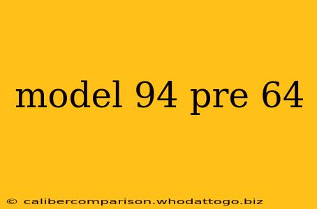 model 94 pre 64