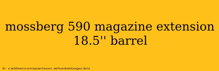 mossberg 590 magazine extension 18.5'' barrel