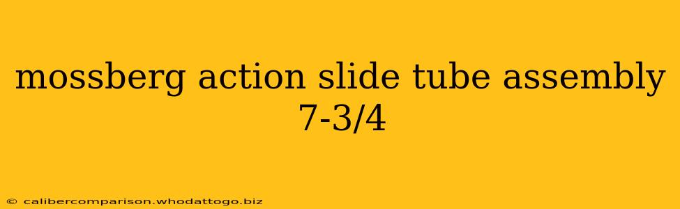 mossberg action slide tube assembly 7-3/4