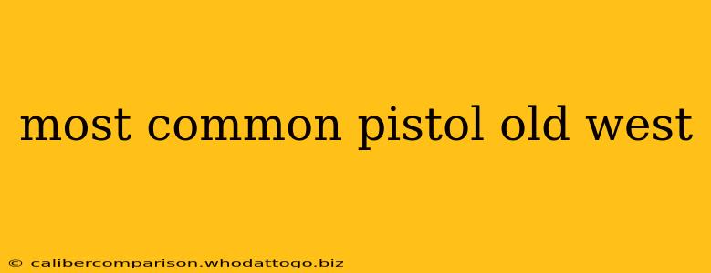 most common pistol old west