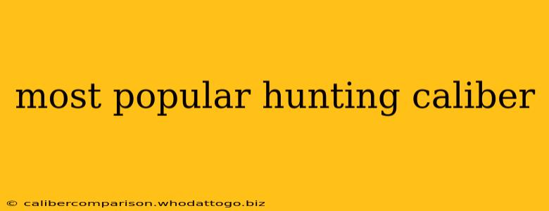 most popular hunting caliber