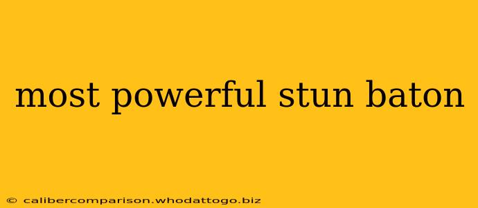 most powerful stun baton