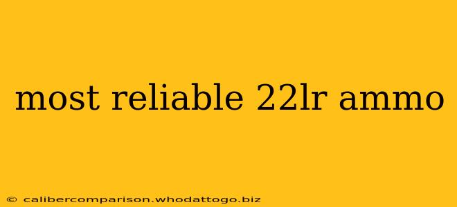 most reliable 22lr ammo