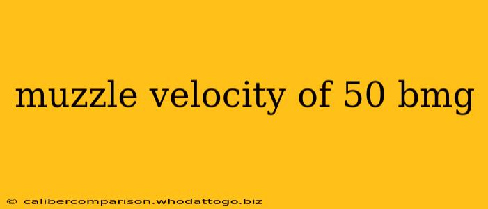 muzzle velocity of 50 bmg