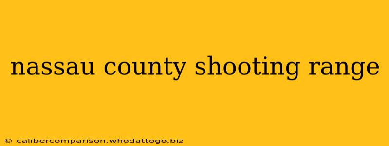 nassau county shooting range