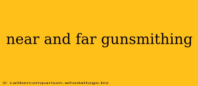 near and far gunsmithing