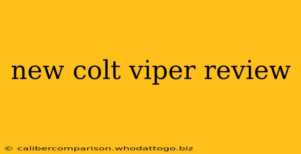 new colt viper review