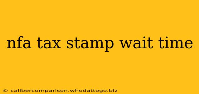 nfa tax stamp wait time