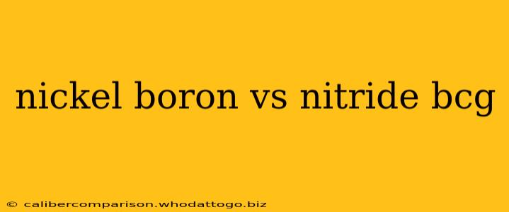 nickel boron vs nitride bcg