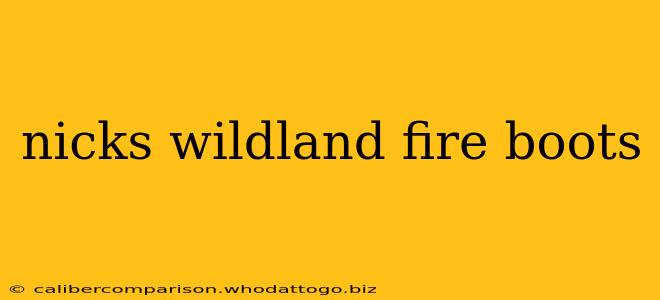 nicks wildland fire boots