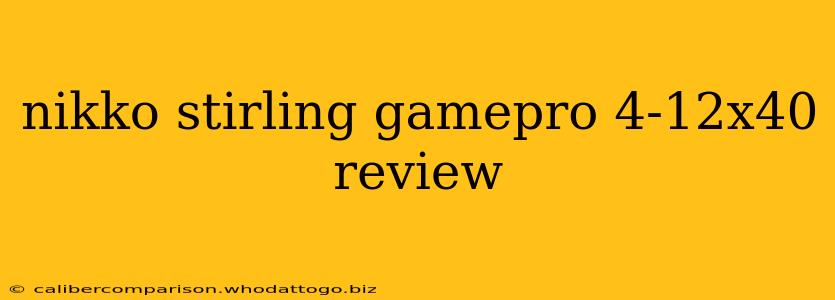 nikko stirling gamepro 4-12x40 review