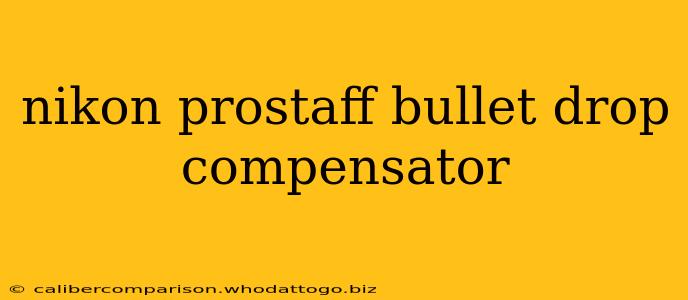 nikon prostaff bullet drop compensator