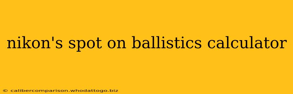 nikon's spot on ballistics calculator