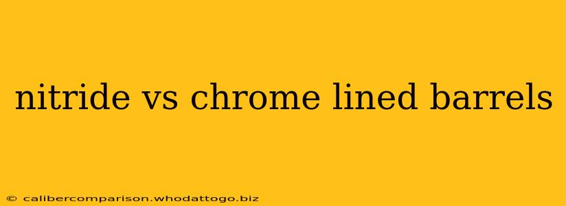 nitride vs chrome lined barrels