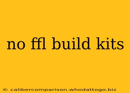 no ffl build kits